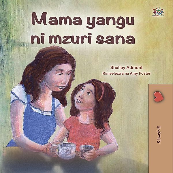 Mama yangu ni poa (Swahili Bedtime Collection) / Swahili Bedtime Collection, Shelley Admont, Kidkiddos Books