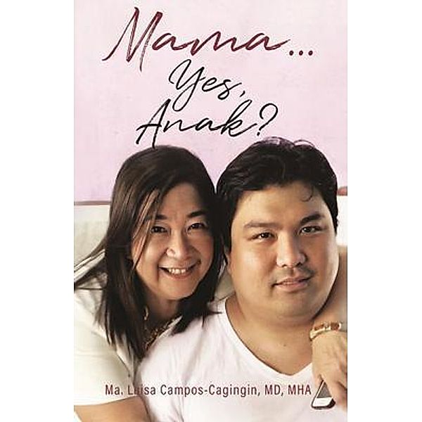 Mama . . . Yes, Anak? / BookTrail Publishing, Md Campos-Cagingin