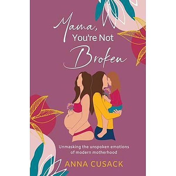 Mama, You're Not Broken, Anna Cusack