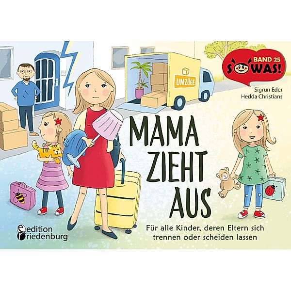 Mama zieht aus - Für alle Kinder, deren Eltern sich trennen oder scheiden lassen / SOWAS! Bd.25, Sigrun Eder, Hedda Christians