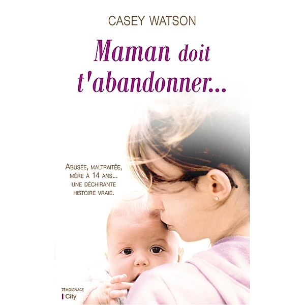 Maman doit t'abandonner, Casey Watson