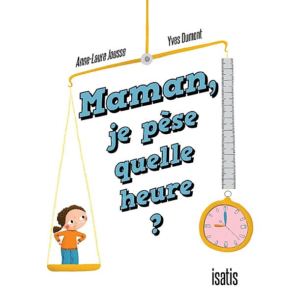 Maman, je pèse quelle heure, Jousse Anne-Laure Jousse