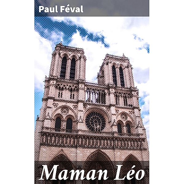 Maman Léo, Paul Féval
