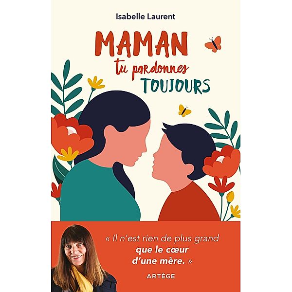 Maman tu pardonnes toujours, Isabelle Laurent