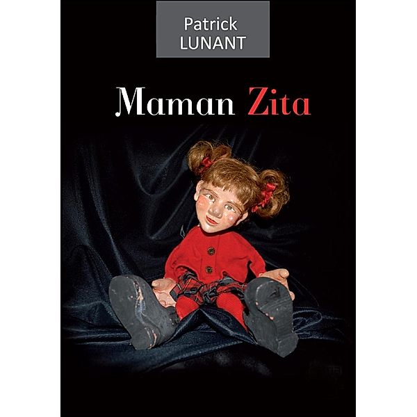 Maman Zita, Patrick Lunant