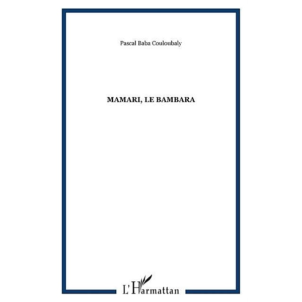 Mamari le bambara / Hors-collection, Couloubaly Pascal Baba