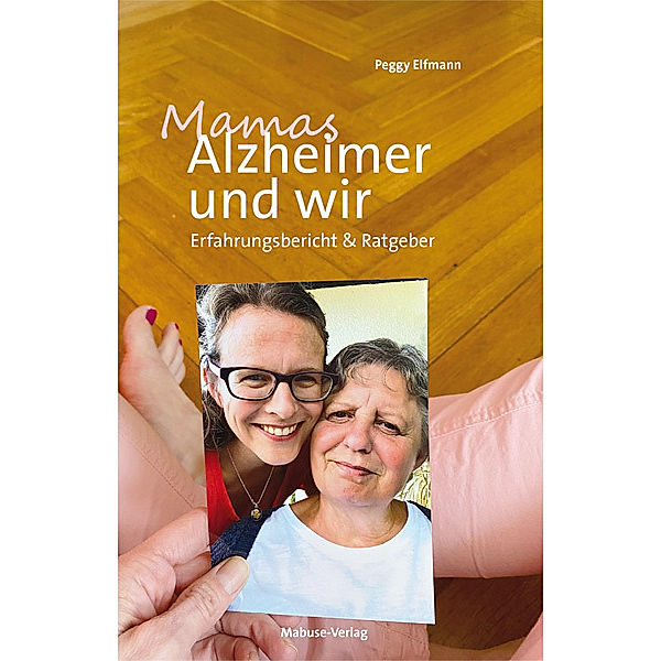 Mamas Alzheimer & wir, Peggy Elfmann