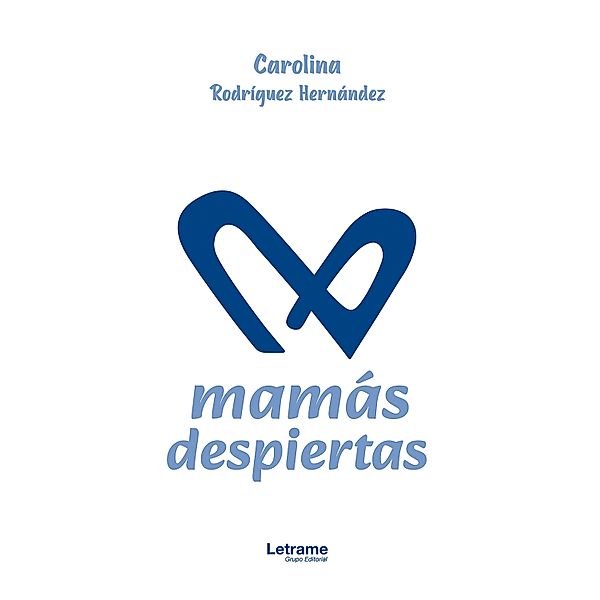 Mamás despiertas, Carolina Rodríguez Hernández