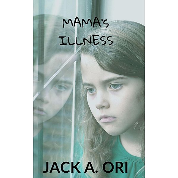 Mama's Illness, Jack A. Ori
