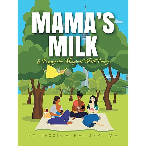 Mama's Milk & Poppy the Magical Milk Fairy, Jessica Palmer Ma