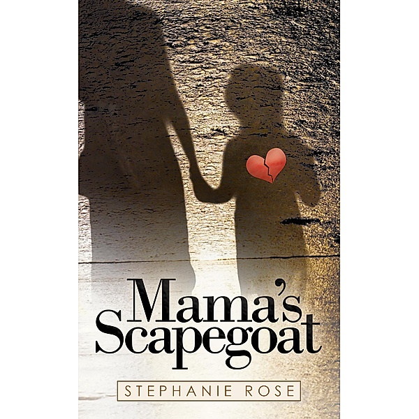 Mama's Scapegoat, Stephanie Rose