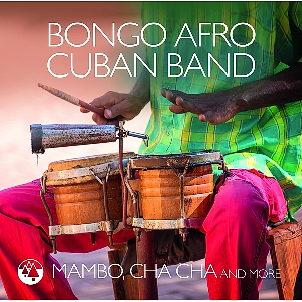MAMBO, CHA CHA AND MORE, Bongo Afro Cuban Band