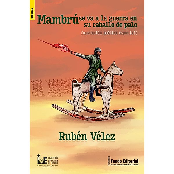 Mambrú se va a la guerra en su caballo de palo (Operación poética  especial), Rubén Vélez