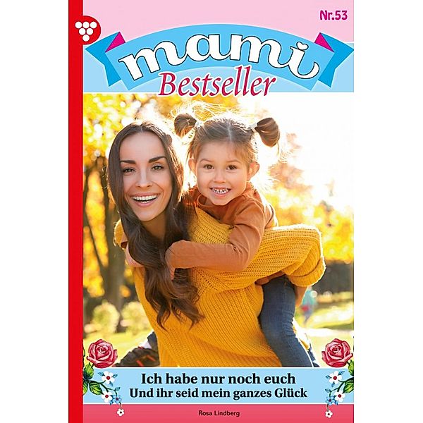 Mami Bestseller 53 - Familienroman / Mami Bestseller Bd.53, Rosa Lindberg