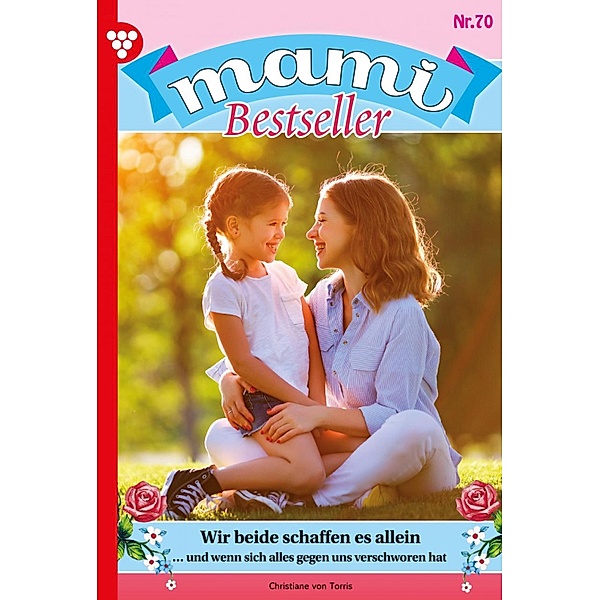 Mami Bestseller 70 - Familienroman / Mami Bestseller Bd.70, Christiane von Torris