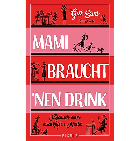Mami braucht 'nen Drink / Tagebuch einer gestressten Mutter Bd.1, Gill Sims