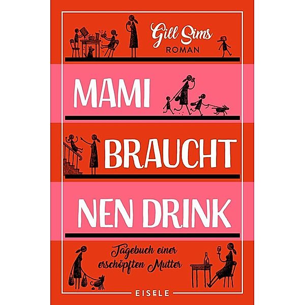 Mami braucht 'nen Drink / Tagebuch einer gestressten Mutter Bd.1, Gill Sims
