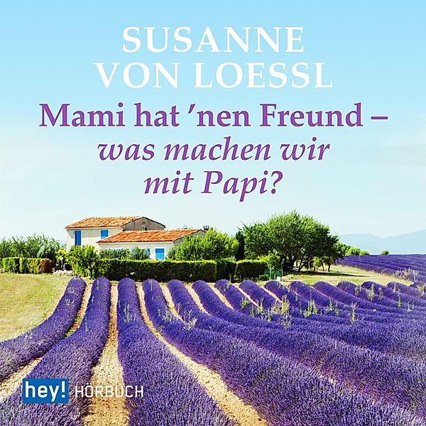 Mami hat 'nen Freund - was machen wir mit Papi?, Susanne von Loessl