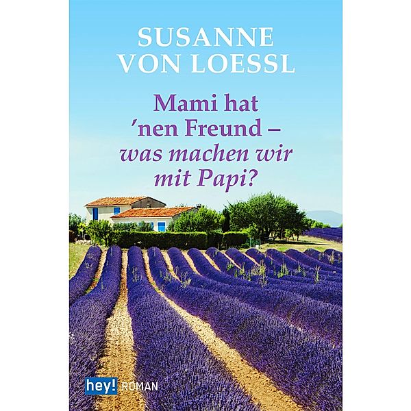 Mami hat 'nen Freund - was machen wir mit Papi?, Susanne von Loessl