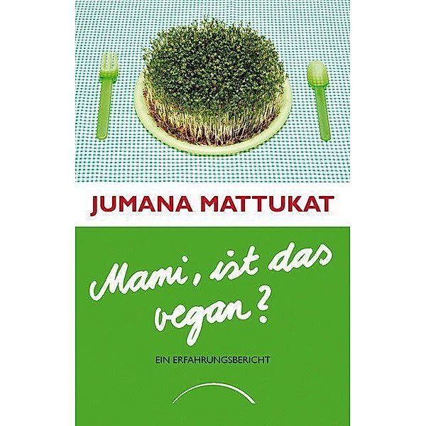 Mami, ist das vegan?, Jumana Mattukat