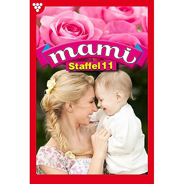 Mami Staffel 11 - Familienroman / Mami Staffel Bd.11, Isabell Rohde, Annette Mansdorf, Myra Myrenburg, Edna Meare, Gisela Reutling, Eva-Maria Horn, Gloria Rosen