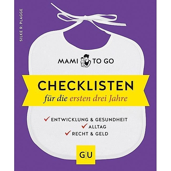 Mami to go - Checklisten für die ersten drei Jahre, Silke R. Plagge