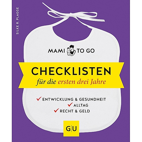 Mami to go - Checklisten für die ersten drei Jahre / GU Partnerschaft & Familie Einzeltitel, Silke R. Plagge