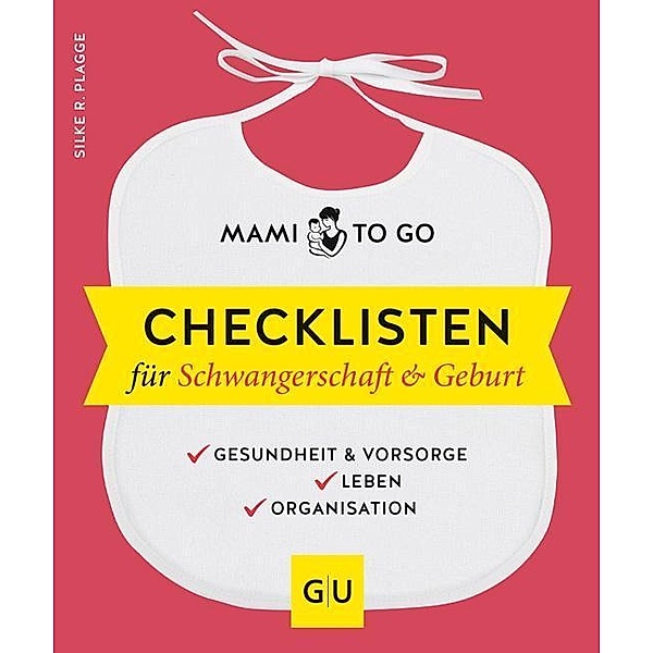Mami to go - Checklisten für Schwangerschaft & Geburt, Silke R. Plagge