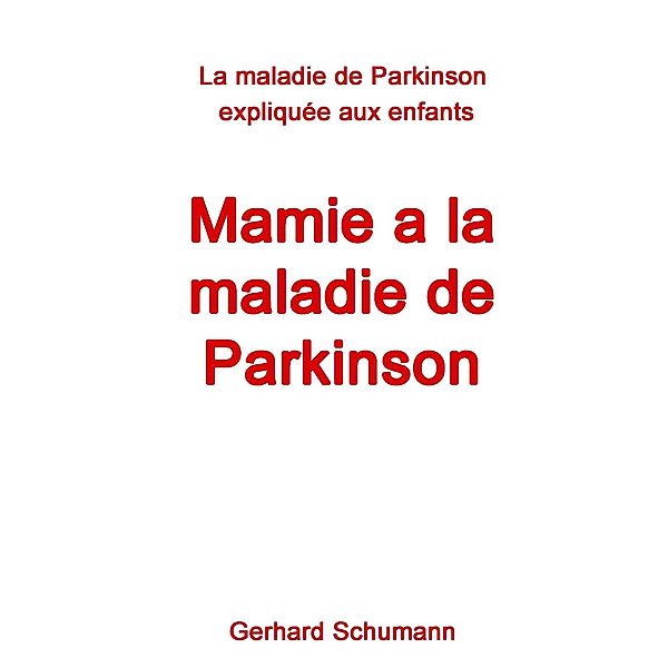 Mamie a la maladie de Parkinson, Gerhard Schumann