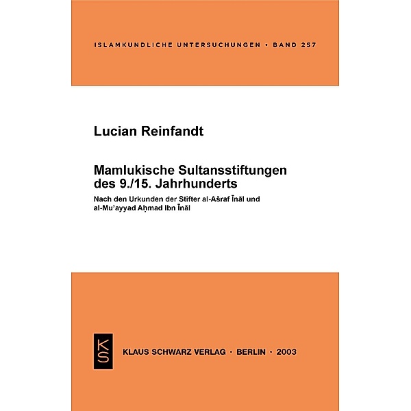 Mamlukische Sultansstiftungen des 9./15. Jahrhunderts / Islamkundliche Untersuchungen Bd.257, Lucian Reinfandt