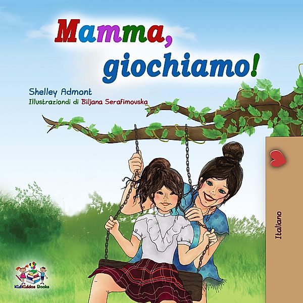 Mamma, giochiamo! (Italian Bedtime Collection) / Italian Bedtime Collection, Shelley Admont, Kidkiddos Books