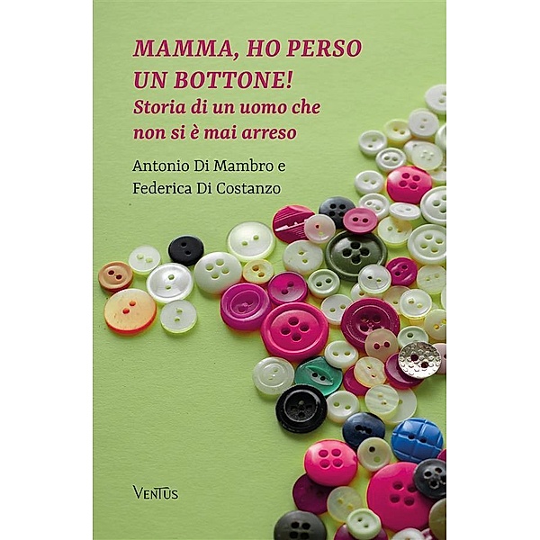 Mamma, ho perso un bottone!, Antonio Di Mambro, Federica Di Costanzo