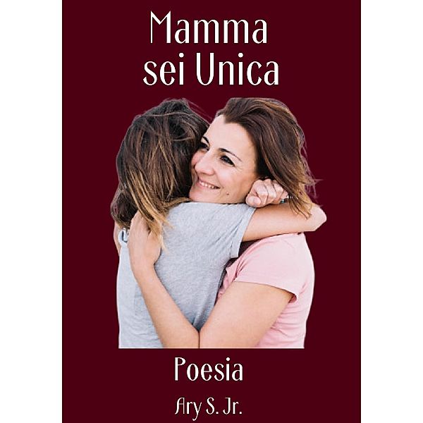 Mamma, sei Unica Poesia, Ary S.