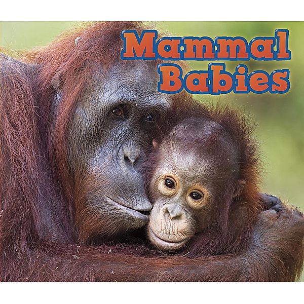 Mammal Babies / Raintree Publishers, Catherine veitch