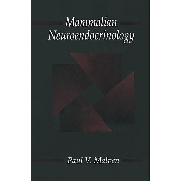 Mammalian Neuroendocrinology, Paul V. Malven