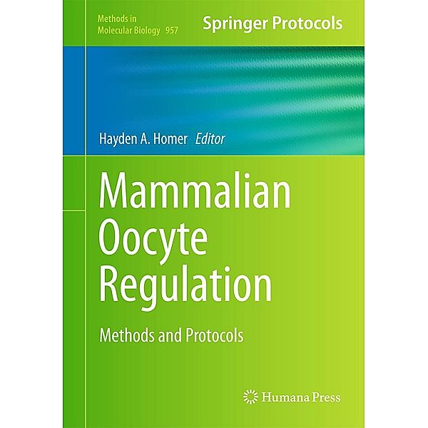 Mammalian Oocyte Regulation / Methods in Molecular Biology Bd.957