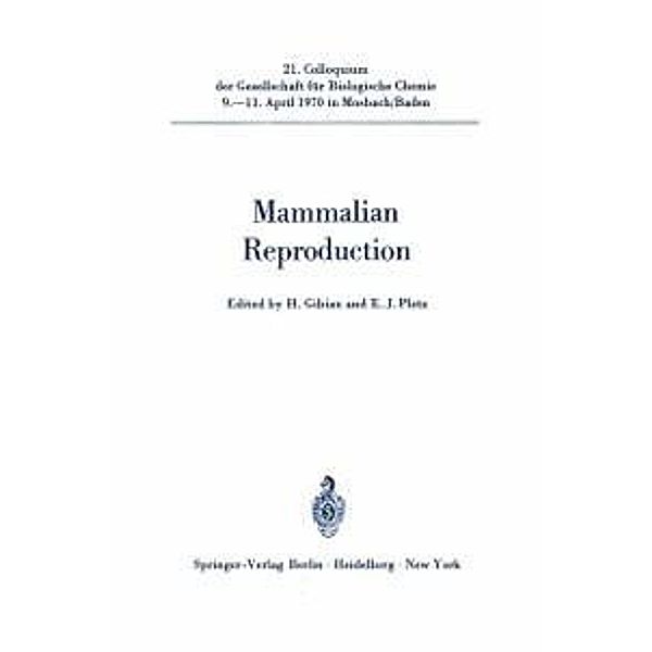 Mammalian Reproduction / Colloquium der Gesellschaft für Biologische Chemie in Mosbach Baden Bd.21