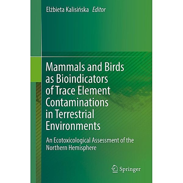 Mammals and Birds as Bioindicators of Trace Element Contaminations in Terrestrial Environments