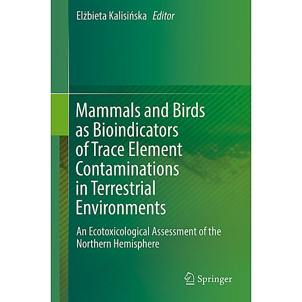 Mammals and Birds as Bioindicators of Trace Element Contaminations in Terrestrial Environments