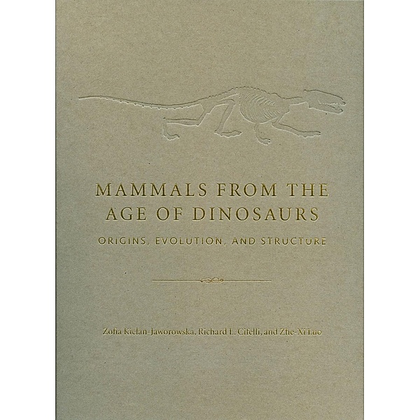 Mammals from the Age of Dinosaurs, Zofia Kielan-Jaworowska, Richard Cifelli, Zhe-XI Luo