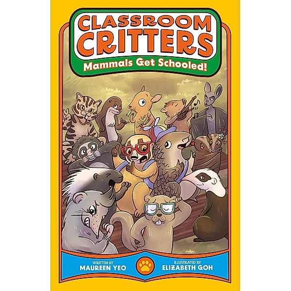 Mammals Get Schooled!: Classroom Critters (Book 1) / Classroom Critters, Maureen Yeo