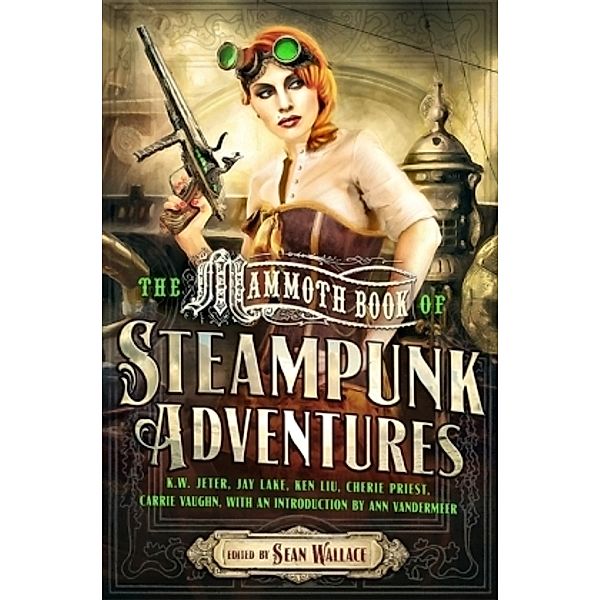 Mammoth Book of Steampunk Adventures, Sean Wallace