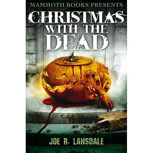 Mammoth Books presents Christmas with the Dead / Mammoth Books Bd.415, Joe R. Lansdale