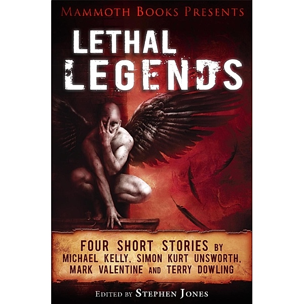 Mammoth Books presents Lethal Legends / Mammoth Books Bd.229, Mark Valentine, Michael Kelly, Simon Kurt Unsworth, Terry Dowling