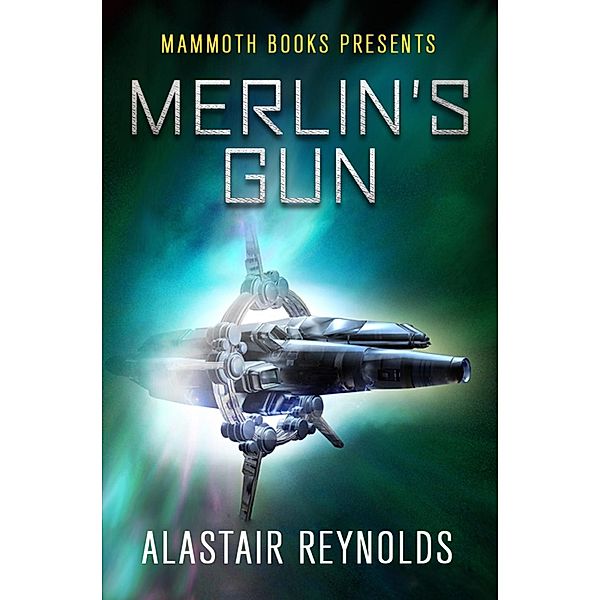 Mammoth Books presents Merlin's Gun / Mammoth Books Bd.417, Alastair Reynolds