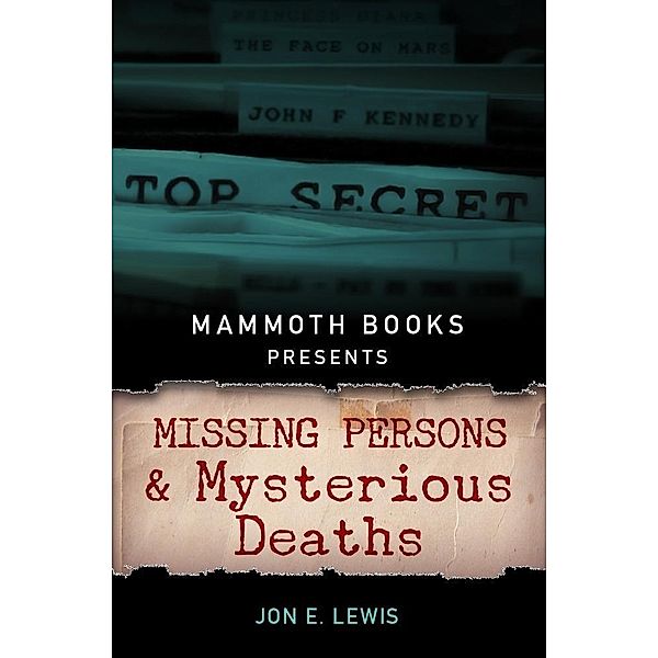 Mammoth Books presents Missing Persons and Mysterious Deaths / Mammoth Books Bd.361, Jon E. Lewis