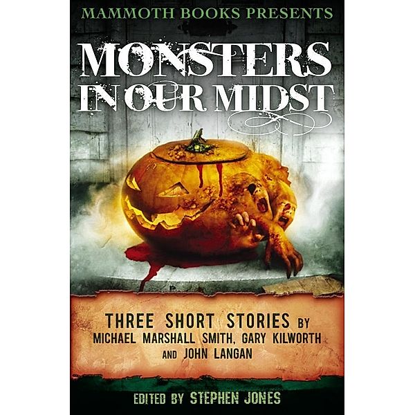 Mammoth Books presents Monsters in Our Midst / Mammoth Books Bd.357, Gary Kilworth, John Langan, Michael Marshall Smith