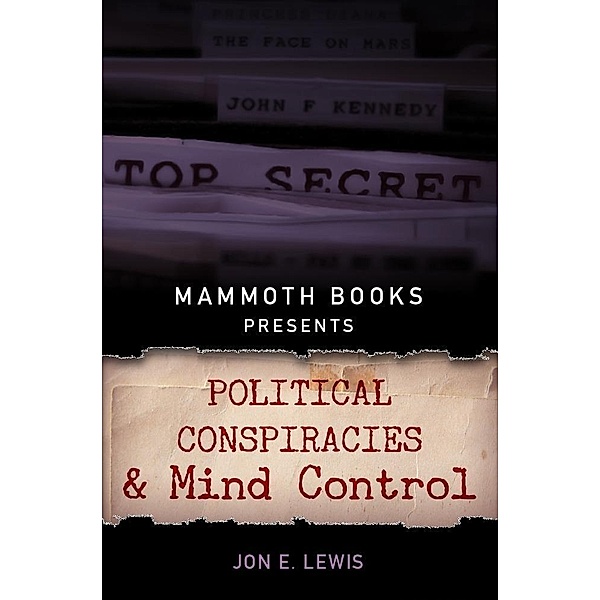Mammoth Books presents Political Conspiracies and Mind Control / Mammoth Books Bd.362, Jon E. Lewis