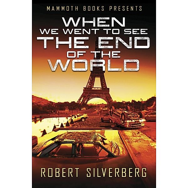 Mammoth Books presents When We Went to See the End of the World / Mammoth Books Bd.428, Robert Silverberg