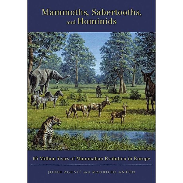 Mammoths, Sabertooths, and Hominids, Jordi Agustí, Mauricio Antón